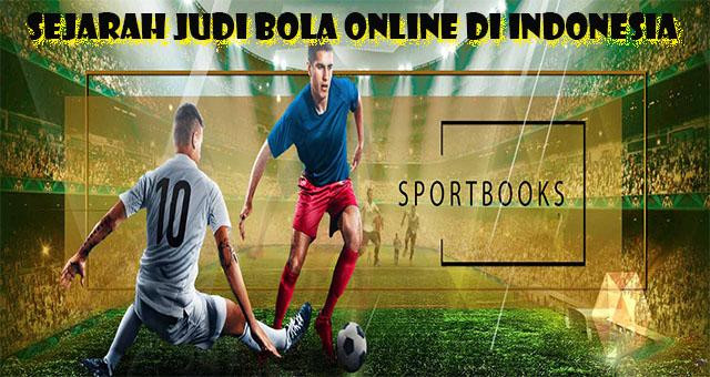 Sejarah Permainan Judi Bola Online di Indonesia